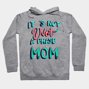 its not a phase mom Hoodie